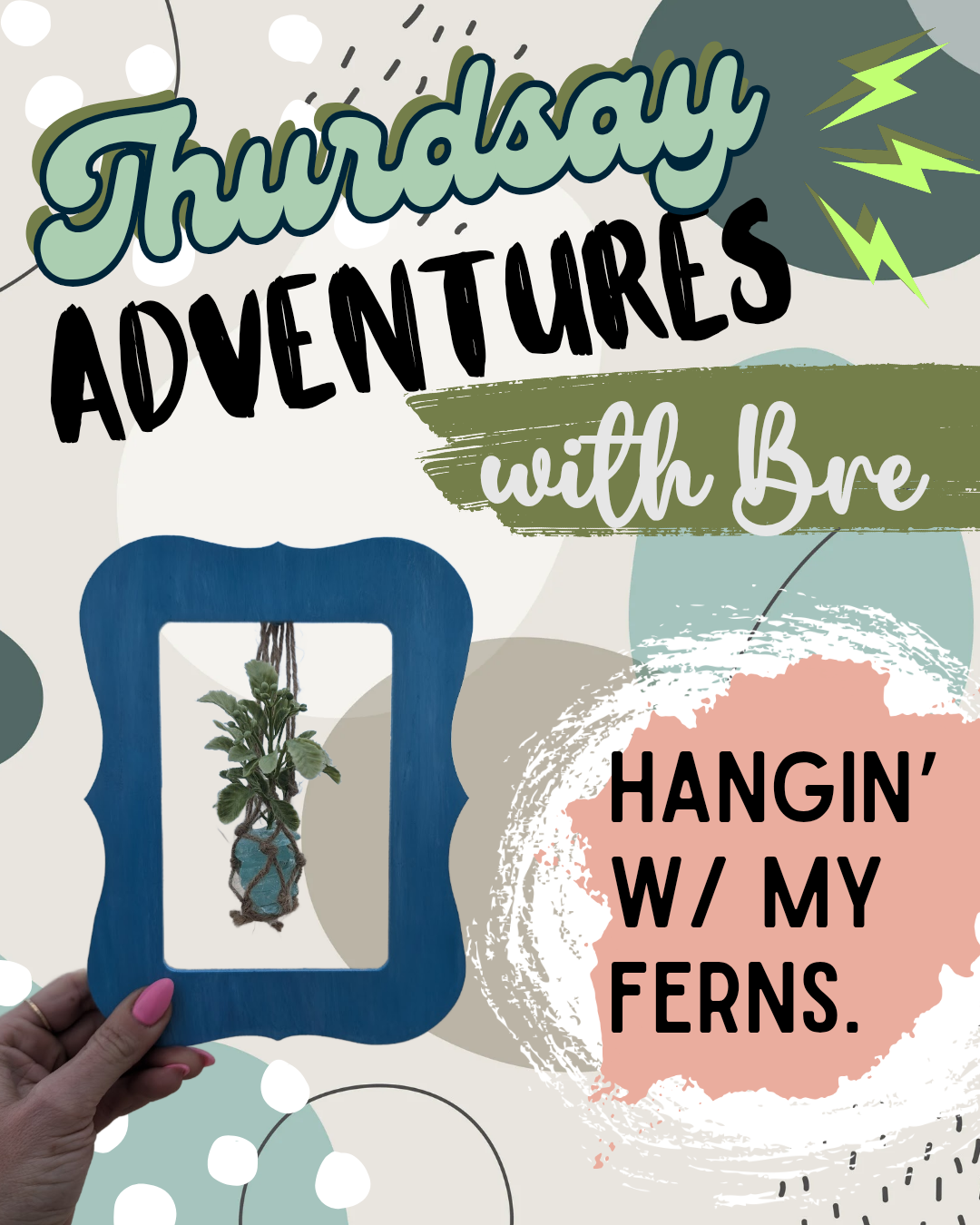 5/1/25 @ 5:30 Hangin' with My FERNS Workshop