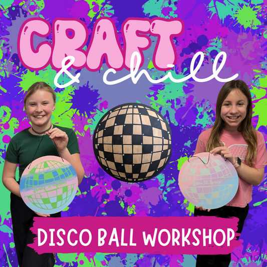 Tuesday 07/29/25 CRAFT & CHILL: Disco Ball Workshop