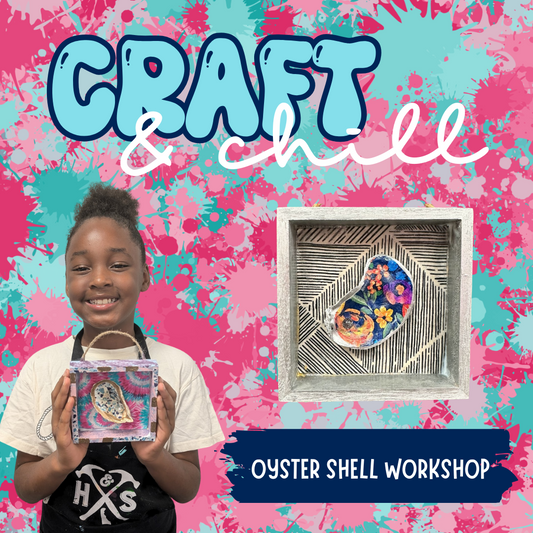 Thursday 06/26/25 CRAFT & CHILL : Oyster Shell Workshop
