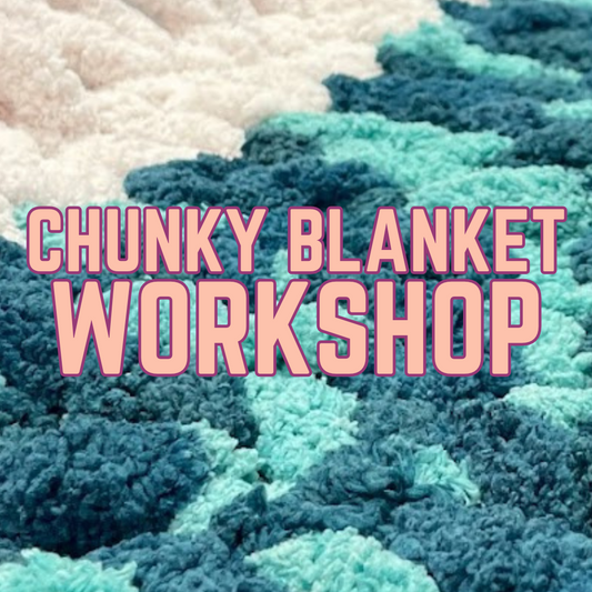 1/26/25 @ 10:00am - Chunky Blanket Workshop