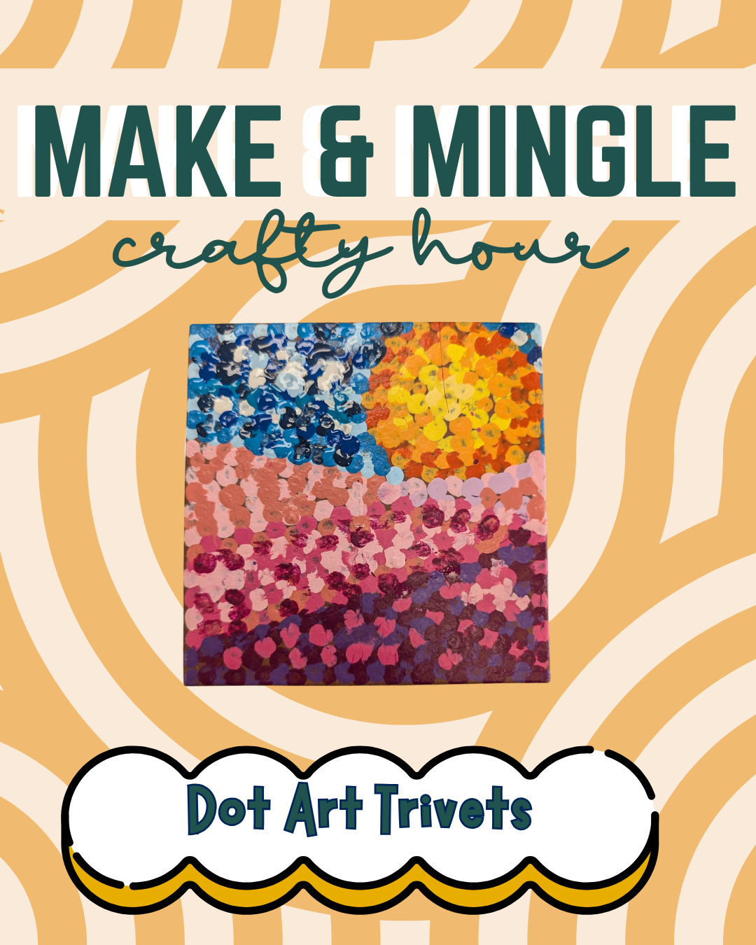 8/5/25 - MAKE & MINGLE: Dot Painted Terracotta Tiles