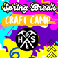 4/21/25- 4/25/25: SPRING BREAK CRAFT CAMP!