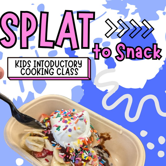7/31- SPLAT To Snack: Kids Introductory Cooking Class
