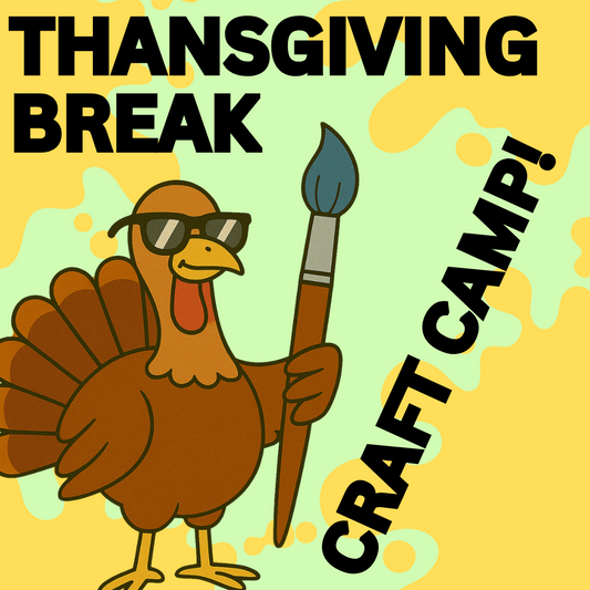 THANKSGIVING BREAK CRAFT CAMP!