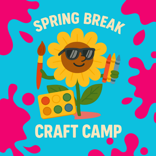 SPRING BREAK CRAFT CAMP!