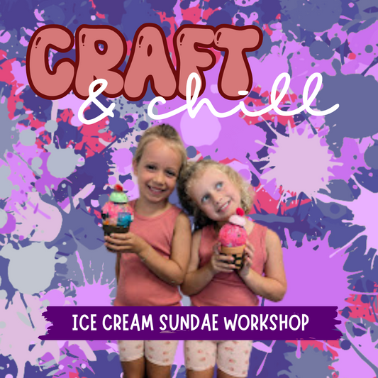 Thursday 07/03/25 CRAFT & CHILL: Ice Cream Sundae Workshop
